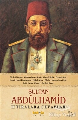 Sultan Abdülhamid - İftiralara Cevaplar - Kaknüs Yayınları