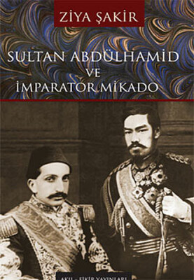 Sultan Abdülhamid ve İmparator Mikado - Akıl Fikir Yayınları
