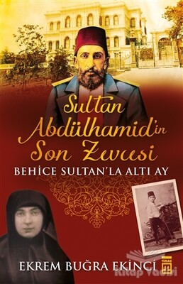 Sultan Abdülhamidin Son Zevcesi - Timaş Yayınları