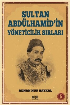 Sultan Abdülhamid'in Yöneticilik Sırları - Akıl Fikir Yayınları