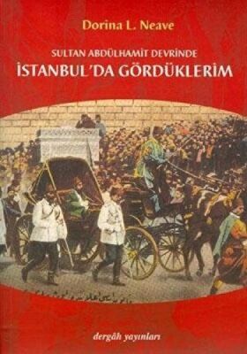 Sultan Abdülhamit Devrinde İstanbul'da Gördüklerim - 1