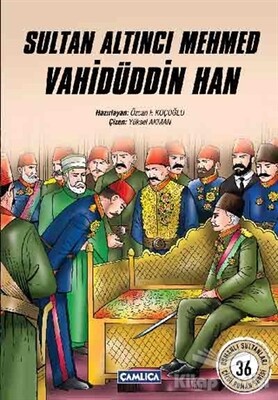 Sultan Altıncı Mehmed Vahidüddin Han - Çamlıca Basım Yayın