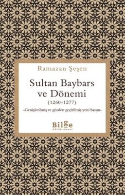 Sultan Baybars ve Dönemi (1260-1277) - 1