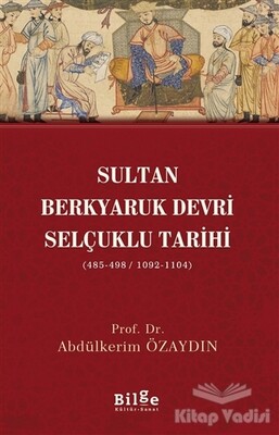 Sultan Berkyaruk Devri Selçuklu Tarihi - Bilge Kültür Sanat