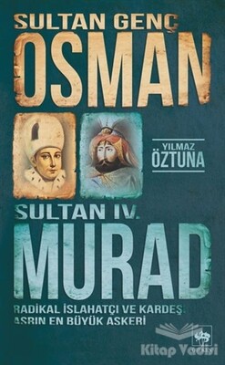 Sultan Genç Osman ve Sultan 4. Murad - Ötüken Neşriyat