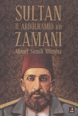 Sultan II.Abdülhamit ve Zamanı - Kapı Yayınları