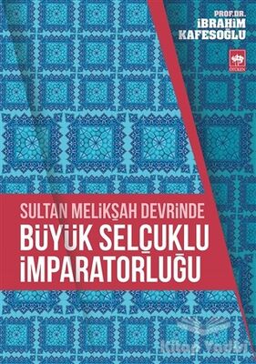 Sultan Melikşah Devrinde Büyük Selçuklu İmparatorluğu - 1