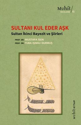 Sultanı Kul Eder Aşk - Sultan İkinci Bayezit ve Şiirleri - 1