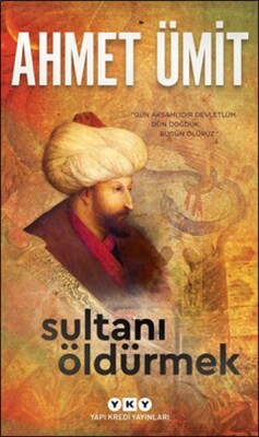 Sultanı Öldürmek - Yapı Kredi Yayınları