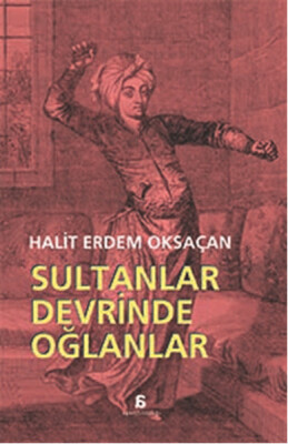 Sultanlar Devrinde Oğlanlar - Agora Kitaplığı