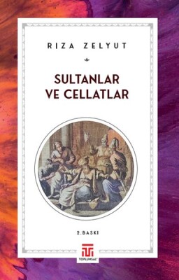 Sultanlar Ve Cellatlar - Toplumsal Kitap