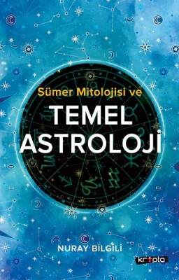 Sümer Mitolojisi Ve Temel Astroloji - Kripto Basın Yayın