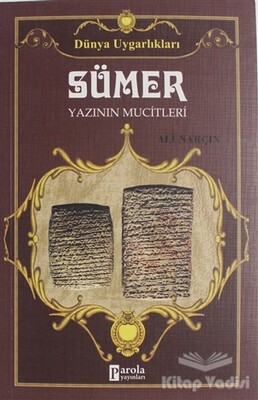 Sümer: Yazının Mucitleri - Dünya Uygarlıkları - Parola Yayınları