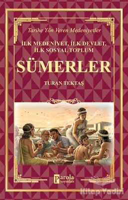 Sümerler - İlk Medeniyet, İlk Devlet, İlk Sosyal Toplum - 1