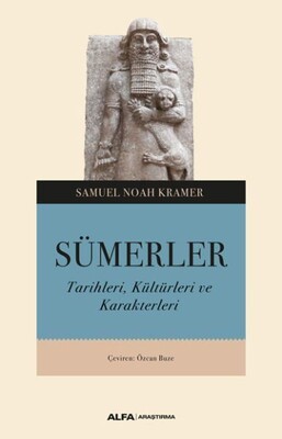 Sümerler Tarihleri, Kültürleri ve Karakterleri - Alfa Yayınları