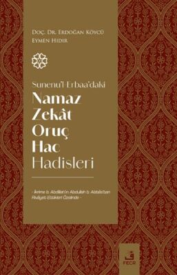 Sunenu'l-Erbaa'daki Namaz Zekat Oruç Hac Hadisleri - 1