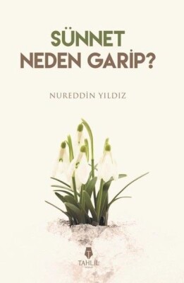 Sünnet Neden Garip? - Tahlil Yayınları