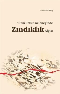 Sünni Tefsir Geleneğinde Zındıklık Algısı - Ankara Okulu Yayınları
