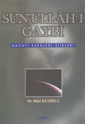 Sunullah-ı Gaybi Hayatı-Eserleri-Şiirleri - Akçağ Yayınları