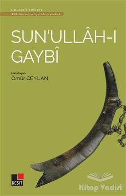 Sun'ullah-ı Gaybi - Türk Tasavvuf Edebiyatı'ndan Seçmeler 6 - 1