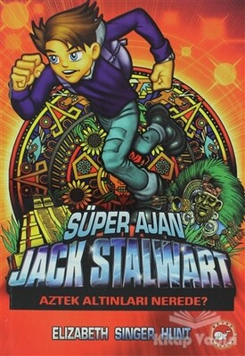 Süper Ajan Jack Stalwart 10 - Aztek Altınları Nerede? - Beyaz Balina Yayınları