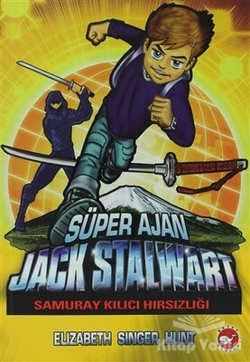 Süper Ajan Jack Stalwart 11- Samuray Kılıcı Hırsızlığı - Beyaz Balina Yayınları