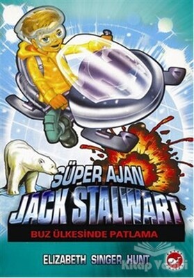 Süper Ajan Jack Stalwart 12 - Buz Ülkesinde Patlama - Beyaz Balina Yayınları