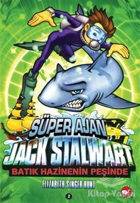 Süper Ajan Jack Stalwart 2. Kitap: Batık Hazinenin Peşinde - Beyaz Balina Yayınları