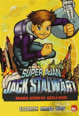 Süper Ajan Jack Stalwart 9 - Mars Görevi Gizli Kod - Beyaz Balina Yayınları