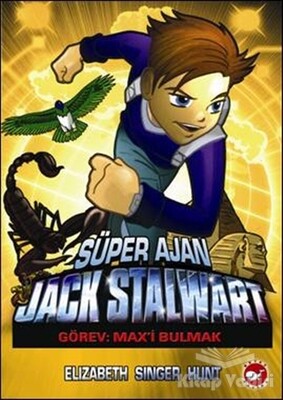 Süper Ajan Jack Stalwart : Görev: Max’i Bulmak - Beyaz Balina Yayınları