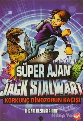 Süper Ajan Jack Stalwart - Korkunç Dinozorun Kaçışı - Beyaz Balina Yayınları