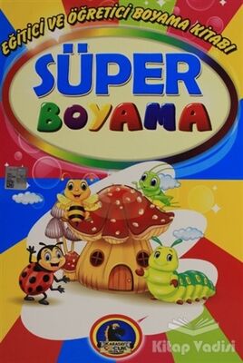 Süper Boyama - Eğitici ve Öğretici Boyama Kitabı - 1