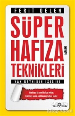 Süper Hafıza Teknikleri - Yak Beyninin Işığını - Yediveren Yayınları