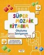 Yediveren Çocuk - Süper Mozaik Kitabım - Okulumu Seviyorum