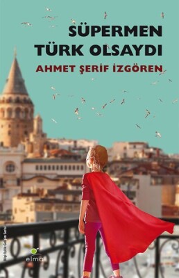 Süpermen Türk Olsaydı - Elma Yayınevi