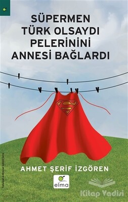Süpermen Türk Olsaydı - Elma Yayınevi