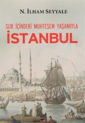 Sur İçindeki Muhteşem Yaşamıyla İstanbul - Bizim Kitaplar Yayınevi