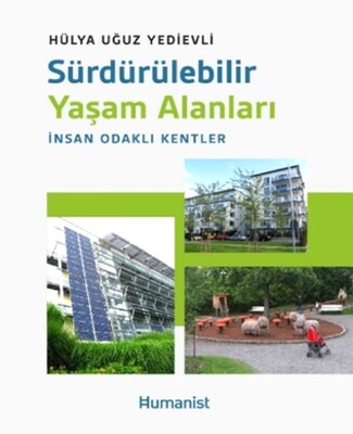 Sürdürülebilir Yaşam Alanları: İnsan Odaklı Kentler - Hümanist Kitap Yayıncılık