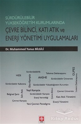 Sürdürülebilir Yükseköğretim Kurumlarında Çevre Bilinci, Katı Atık ve Enerji Yönetimi Uygulamaları - Ekin Yayınevi