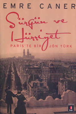 Sürgün ve Hürriyet Paris'te Bir Jön Türk - Kapı Yayınları