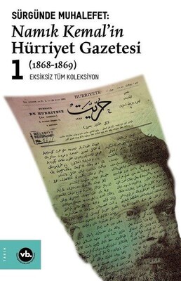 Sürgünde Muhalefet: Namık Kemal'in Hürriyet Gazetesi 1 (1868-1869) - Vakıfbank Kültür Yayınları
