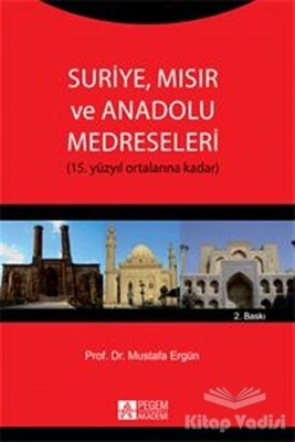 Suriye Mısır ve Anadolu Medreseleri - Pegem Akademi Yayıncılık