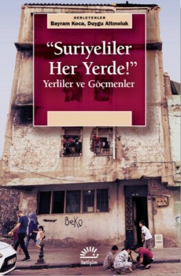 Suriyeliler Her Yerde! - İletişim Yayınları