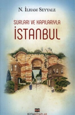 Surları ve Kapılarıyla İstanbul - Bizim Kitaplar Yayınevi