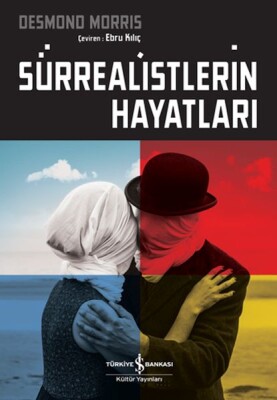 Sürrealistlerin Hayatları - İş Bankası Kültür Yayınları
