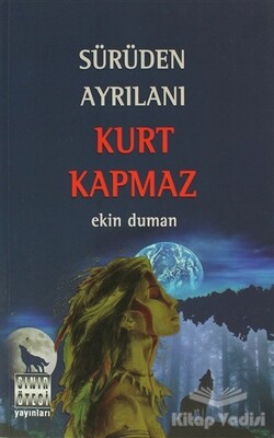 Sürüden Ayrılanı Kurt Kapmaz - Sınır Ötesi Yayınları