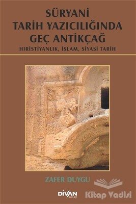 Süryani Tarih Yazıcılığında Geç Antikçağ - Divan Kitap