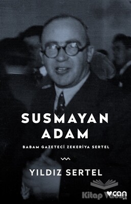 Susmayan Adam - Babam Gazeteci Zekeriya Sertel - Can Sanat Yayınları