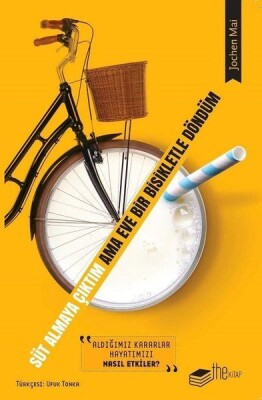 Süt Almaya Çıktım Ama Eve Bir Bisikletle Döndüm - The Kitap