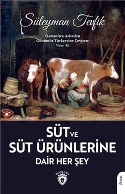 Süt Ve Süt Ürünlerine Dair Her Şey - Dorlion Yayınları